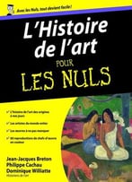 J.-J. Breton, P. Cachau, D. Williatte, L'Histoire De L'Art Pour Les Nuls