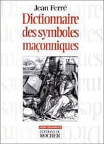 Jean Ferré, Le Dictionnaire Des Symboles Maçonniques