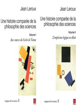 Jean Leroux, Une Histoire Comparée De La Philosophie Des Sciences, Vol. 1 & 2