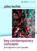 Key Contemporary Concepts: From Abjection To Zeno's Paradox (Theory, Culture & Society) By John Lechte