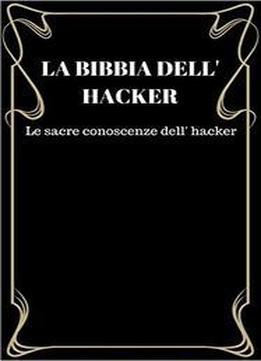 La Bibbia Dell Hacker Di Angelo Vita