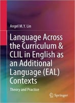 Language Across The Curriculum & Clil In English As An Additional Language (Eal) Contexts