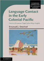 Language Contact In The Early Colonial Pacific: Maritime Polynesian Pidgin Before Pidgin English