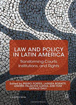 Law And Policy In Latin America: Transforming Courts, Institutions, And Rights (st Antony's Series)