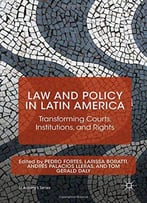 Law And Policy In Latin America: Transforming Courts, Institutions, And Rights (St Antony's Series)