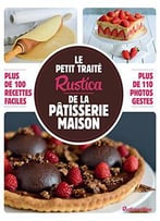 Le Petit Traité Rustica De La Pâtisserie Maison - Plus De 100 Recettes Faciles