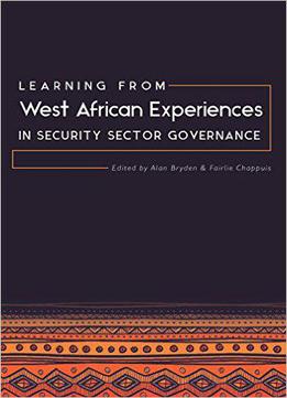 Learning From West African Experiences In Security Sector Governance