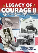 Legacy Of Courage Ii: New Stories Of Honor Flight Veterans