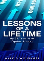 Lessons Of A Lifetime: My 33 Years As An Option Trader