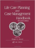 Life Care Planning And Case Management Handbook, Second Edition