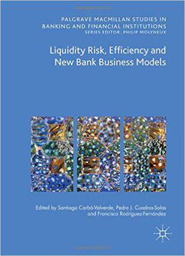 Liquidity Risk, Efficiency And New Bank Business Models