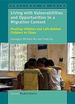 Living With Vulnerabilities And Opportunities In A Migration Context: Floating Children And Left-Behind Children In China