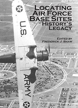 Locating Air Force Base Sites: History's Legacy