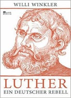 Luther: Ein Deutscher Rebell