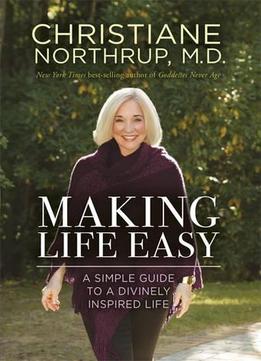Making Life Easy: A Simple Guide To A Divinely Inspired Life