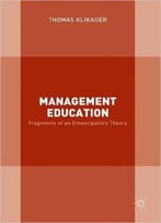 Management Education: Fragments Of An Emancipatory Theory