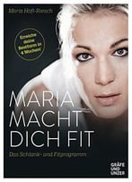 Maria Macht Dich Fit: Das Schlank- Und Fitprogramm (Einzeltitel)