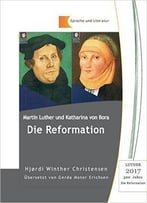 Martin Luther Und Katharina Von Bora: Die Reformation, 2. Auflage
