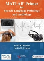 Matlab® Primer For Speech Language Pathology And Audiology