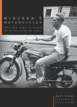 Mcqueen's Motorcycles: Racing And Riding With The King Of Cool