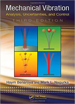 Mechanical Vibration: Analysis, Uncertainties, And Control, Third Edition