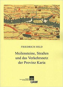Meilensteine, Strassen Und Das Verkehrsnetz Der Provinz Karia (denkschriften Der Philosophisch-historischen Klasse) (german Edi