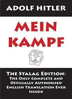 Mein Kampf: The Stalag Edition: The Only Complete And Officially Authorised English Translation Ever Issued