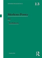 Merleau-Ponty For Architects
