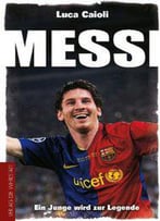 Messi: Ein Junge Wird Zur Legende (Auflage: 4)