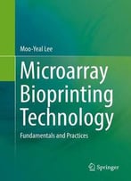 Microarray Bioprinting Technology: Fundamentals And Practices