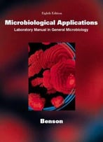 Microbiological Applications: A Laboratory Manual In General Microbiology, Short Version