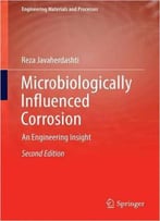 Microbiologically Influenced Corrosion: An Engineering Insight (2nd Ed.)