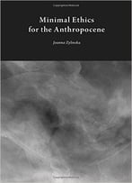 Minimal Ethics For The Anthropocene (Critical Climate Change)
