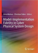 Model-Implementation Fidelity In Cyber Physical System Design