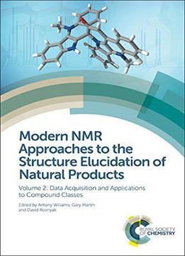 Modern Nmr Approaches To The Structure Elucidation Of Natural Products: Volume 2: Data Acquisition And Applications To Compound