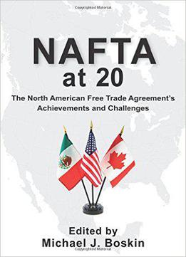 Nafta At 20: The North American Free Trade Agreement's Achievements And Challenges