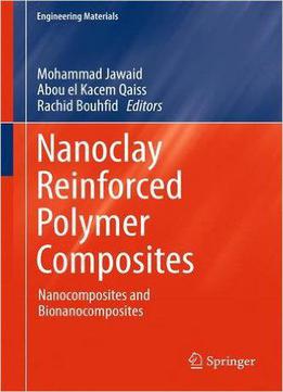 Nanoclay Reinforced Polymer Composites: Nanocomposites And Bionanocomposites