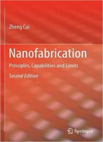 Nanofabrication: Principles, Capabilities And Limits, 2nd Edition