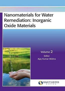 Nanomaterials For Water Remediation: Inorganic Oxide Materials, Volume 2