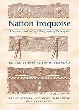 Nation Iroquoise: A Seventeenth-century Ethnography Of The Iroquois