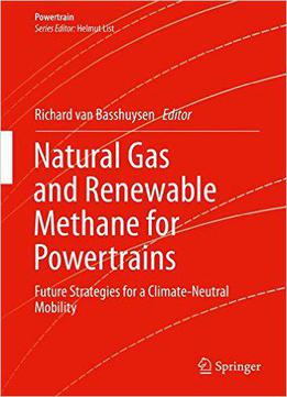 Natural Gas And Renewable Methane For Powertrains: Future Strategies For A Climate-neutral Mobility