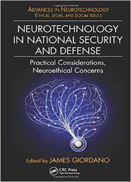 Neurotechnology In National Security And Defense: Practical Considerations, Neuroethical Concerns