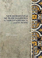 New Horizons Of Muslim Diaspora In Europe And North America
