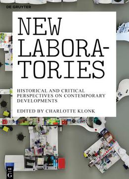 New Laboratories: Historical And Critical Perspectives On Contemporary Developments