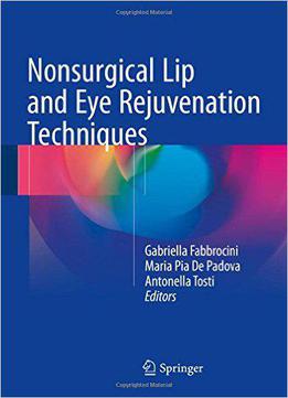 Nonsurgical Lip And Eye Rejuvenation Techniques