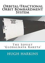 Orbital/Fractional Orbit Bombardment System: The Soviet Globalnaya Raketa