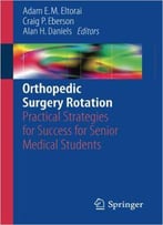 Orthopedic Surgery Rotation: Practical Strategies For Success For Senior Medical Students