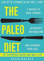 Paleo Diet: 2 Weeks To Shed Fat, Skyrocket Metabolism, And Upgrade Your Life