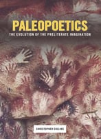Paleopoetics: The Evolution Of The Preliterate Imagination