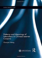 Patterns And Meanings Of Intensifiers In Chinese Learner Corpora